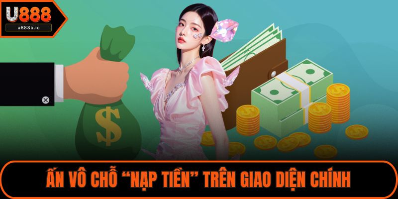 Ấn vô chỗ “Nạp tiền” trên giao diện chính