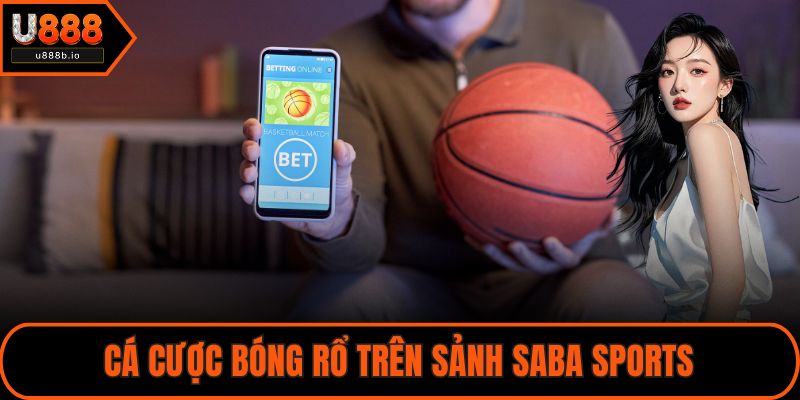 Cá cược bóng rổ trên sảnh SABA Sports
