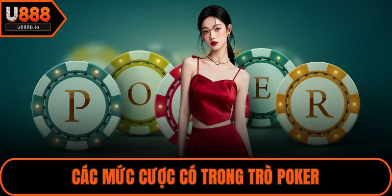 Các mức cược có trong trò Poker