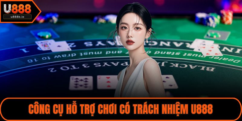 Công cụ hỗ trợ chơi có trách nhiệm U888