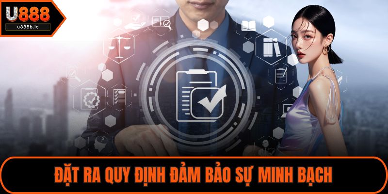 Đặt ra quy định đảm bảo sự minh bạch