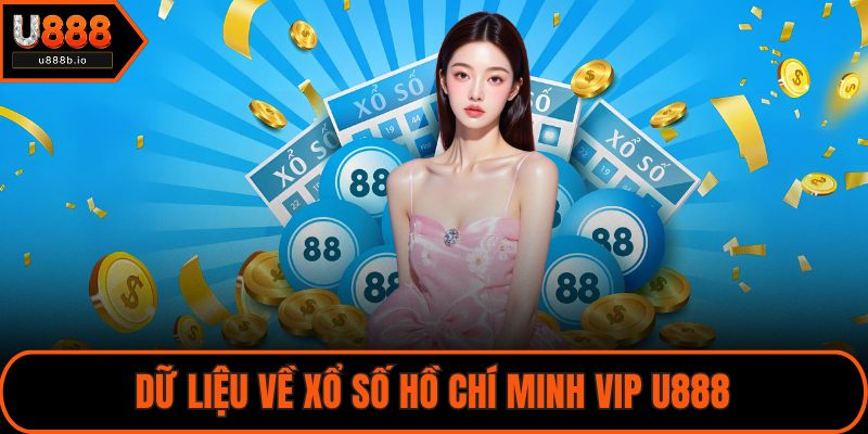 Dữ liệu về xổ số Hồ Chí Minh VIP U888