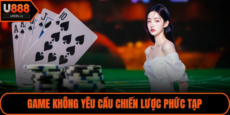 Game không yêu cầu chiến lược phức tạp