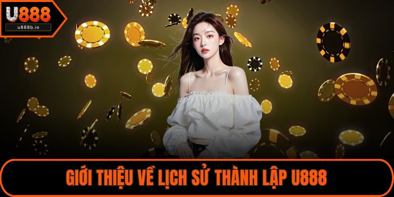 Giới thiệu về lịch sử thành lập U888