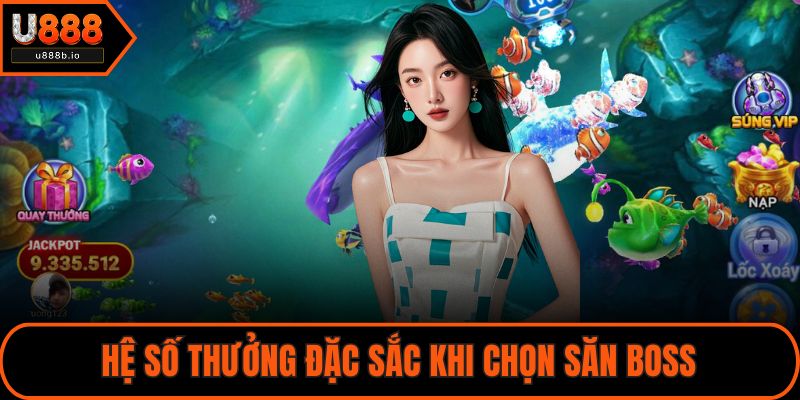 Hệ số thưởng đặc sắc khi chọn săn boss