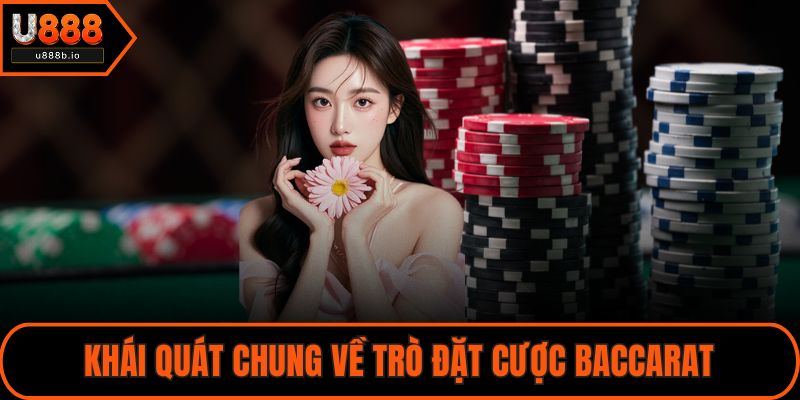 Khái quát chung về trò đặt cược Baccarat