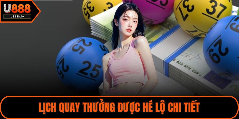 Lịch quay thưởng được hé lộ chi tiết