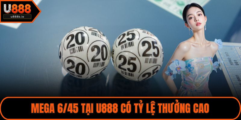 Mega 6/45 tại U888 có tỷ lệ thưởng cao