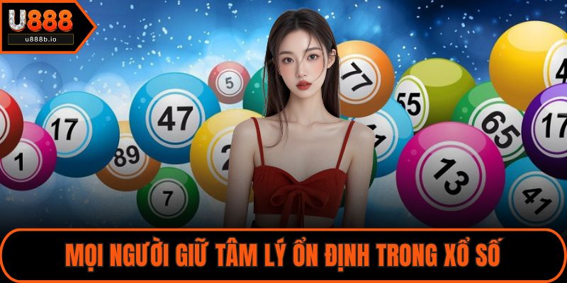 Mọi người giữ tâm lý ổn định trong xổ số