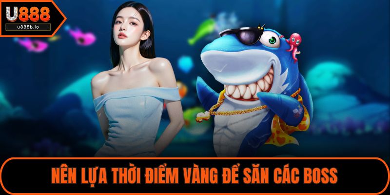 Nên lựa thời điểm vàng để săn các boss
