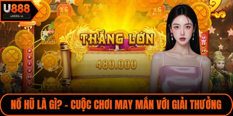 Nổ hũ là gì