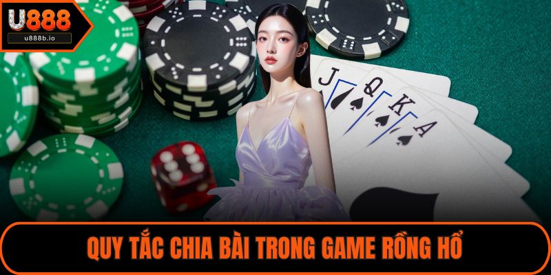 Quy tắc chia bài trong game Rồng Hổ