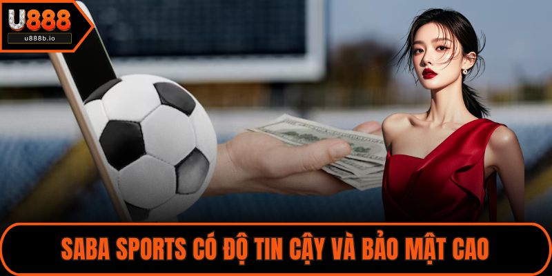 SABA Sports có độ tin cậy và bảo mật cao