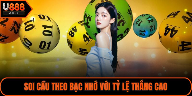 Soi cầu theo bạc nhớ với tỷ lệ thắng cao