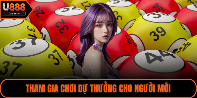 Tham gia chơi dự thưởng cho người mới