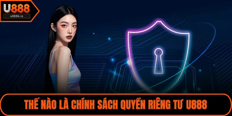 Thế nào là chính sách quyền riêng tư U888