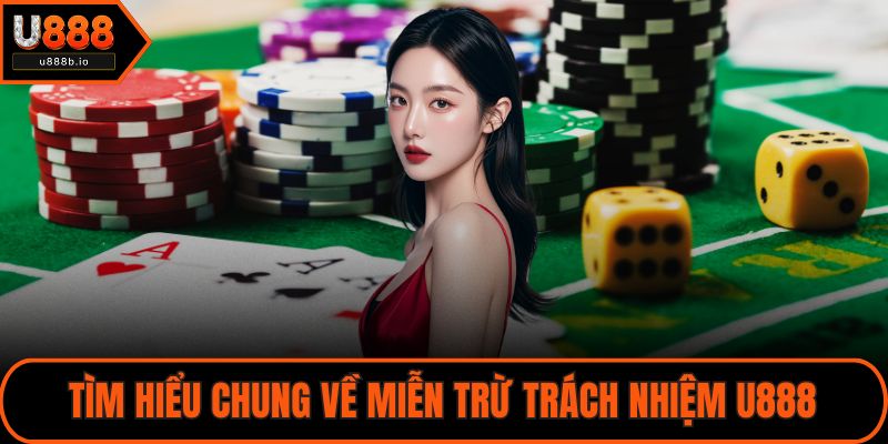 Tìm hiểu chung về miễn trừ trách nhiệm U888