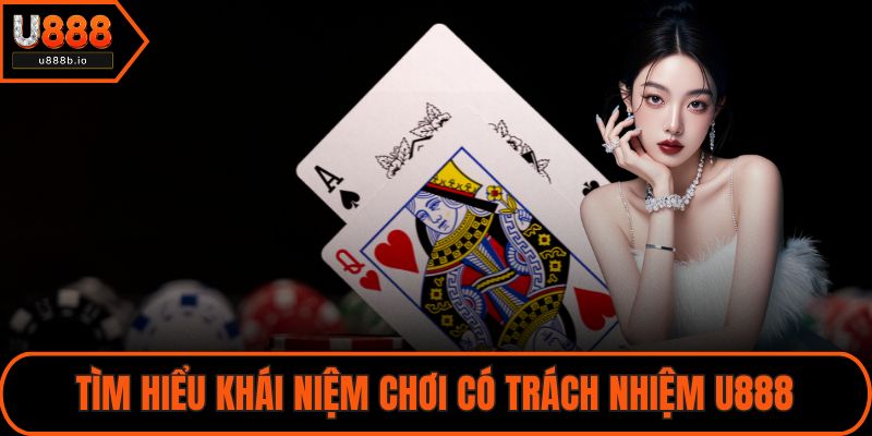 Tìm hiểu khái niệm chơi có trách nhiệm U888