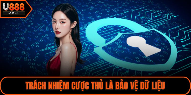 Trách nhiệm cược thủ là bảo vệ dữ liệu