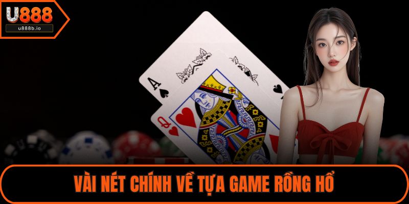 Vài nét chính về tựa game Rồng Hổ
