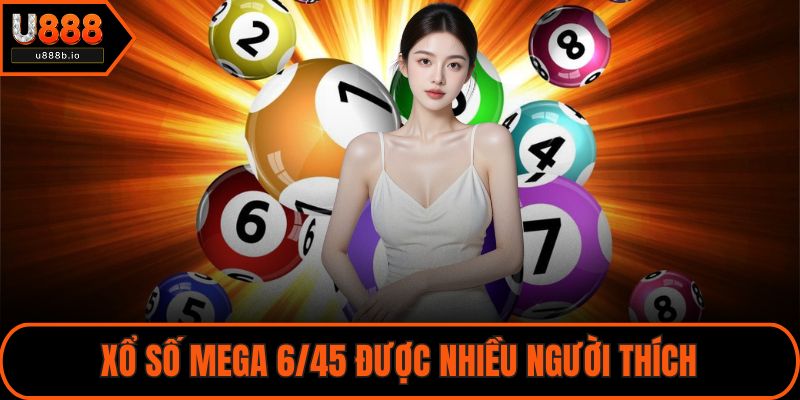 Xổ số Mega 6/45 được nhiều người thích